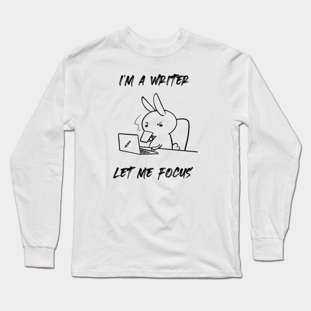I'm a Writer. Let me focus Long Sleeve T-Shirt by Nikoleart